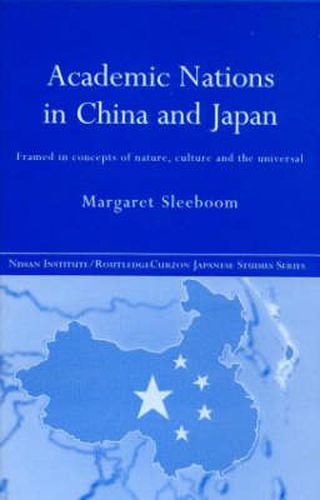 Cover image for Academic Nations in China and Japan: Framed in concepts of nature, culture and the universal