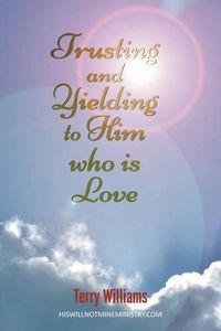 Cover image for Trusting and Yielding to Him who is Love