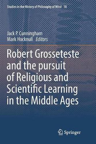 Robert Grosseteste and the pursuit of Religious and Scientific Learning in the Middle Ages