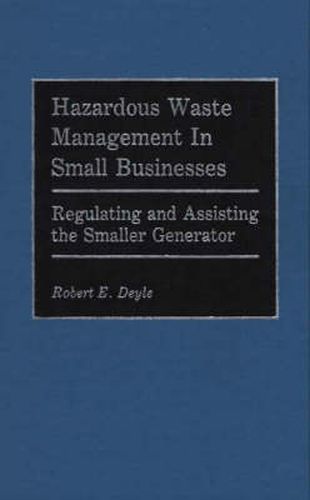 Cover image for Hazardous Waste Management in Small Businesses: Regulating and Assisting the Smaller Generator