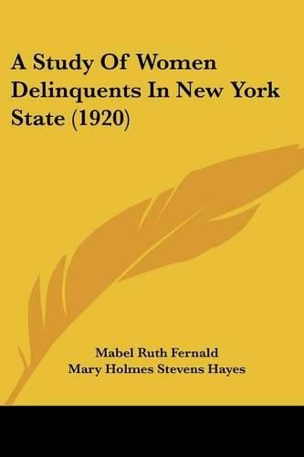 Cover image for A Study of Women Delinquents in New York State (1920)