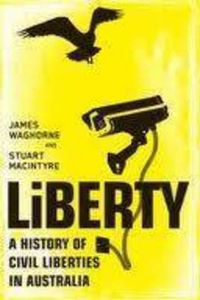 Cover image for Liberty: A History of Civil Liberties in Australia