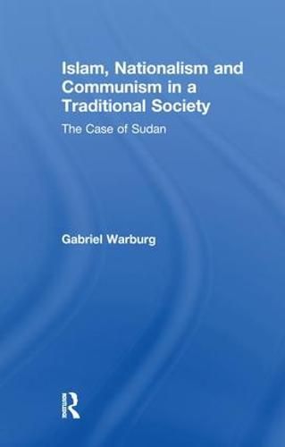 Cover image for Islam, Nationalism and Communism in a Traditional Society: The Case of Sudan