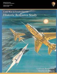 Cover image for Cold War in South Florida Historic Resource Study