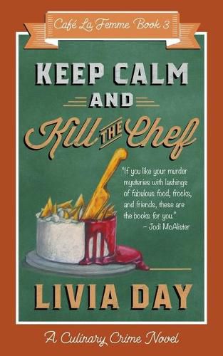 Cover image for Keep Calm and Kill the Chef: Cafe La Femme Mysteries Book 3