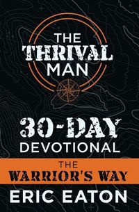 Cover image for The Thrival Man 30-Day Devotional: The Warrior's Way