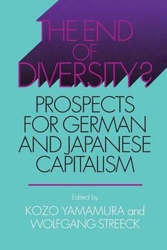 Cover image for The End of Diversity?: Prospects for German and Japanese Capitalism