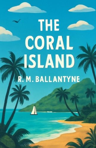Cover image for The Coral Island(Illustrated)