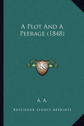 Cover image for A Plot and a Peerage (1848)