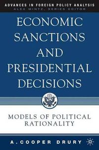 Cover image for Economic Sanctions and Presidential Decisions: Models of Political Rationality