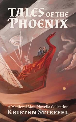 Cover image for Tales of the Phoenix: A Medieval Mars Book
