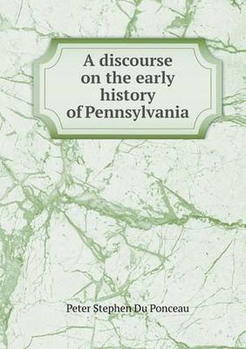 Cover image for A discourse on the early history of Pennsylvania