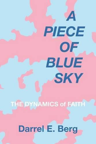 Cover image for A Piece of Blue Sky: The Dynamics of Faith