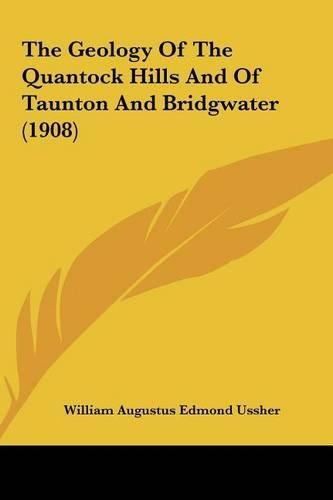 Cover image for The Geology of the Quantock Hills and of Taunton and Bridgwater (1908)