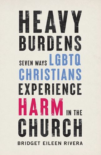 Cover image for Heavy Burdens - Seven Ways LGBTQ Christians Experience Harm in the Church