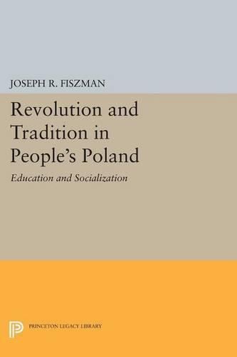 Cover image for Revolution and Tradition in People's Poland: Education and Socialization