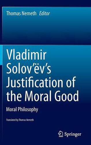 Cover image for Vladimir Solov'ev's Justification of the Moral Good: Moral Philosophy