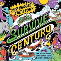 Cover image for Survive the Century: a climate story of choice and consequences