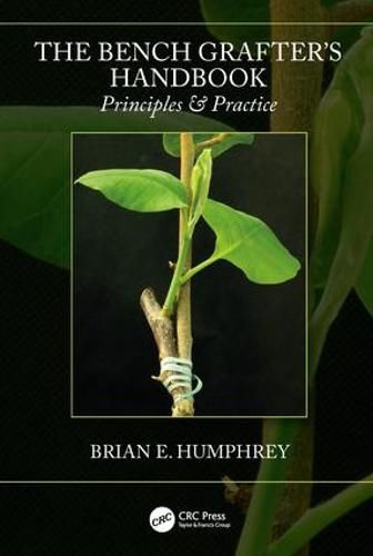 Cover image for The Bench Grafter's Handbook: Principles & Practice