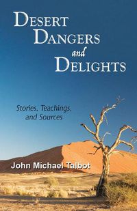 Cover image for Desert Dangers and Delights: Stories, Teachings, and Sources