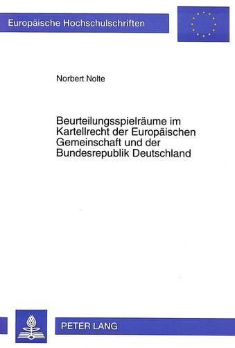 Cover image for Beurteilungsspielraeume Im Kartellrecht Der Europaeischen Gemeinschaft Und Der Bundesrepublik Deutschland