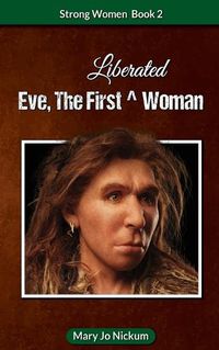 Cover image for Eve, the First (Liberated) Woman