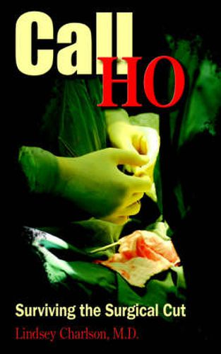 Cover image for Call HO: Surviving the Surgical Cut