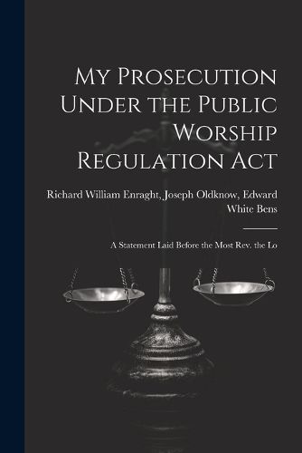 Cover image for My Prosecution Under the Public Worship Regulation Act