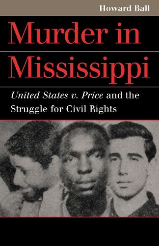 Cover image for Murder in Mississippi: United States v. Price and the Struggle for Civil Rights