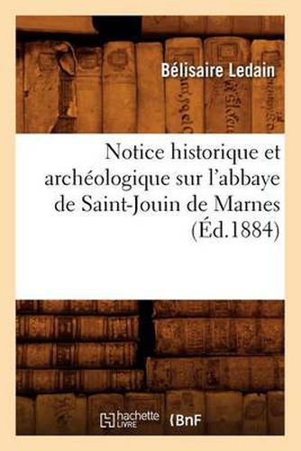 Notice Historique Et Archeologique Sur l'Abbaye de Saint-Jouin de Marnes (Ed.1884)