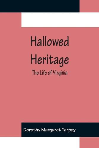 Cover image for Hallowed Heritage: The Life of Virginia