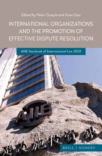 Cover image for International Organizations and the Promotion of Effective Dispute Resolution: AIIB Yearbook of International Law 2019