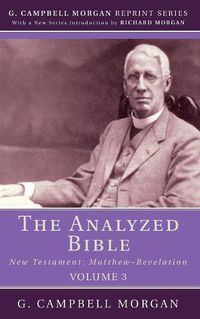 Cover image for The Analyzed Bible, Volume 3: New Testament: Matthew-Revelation