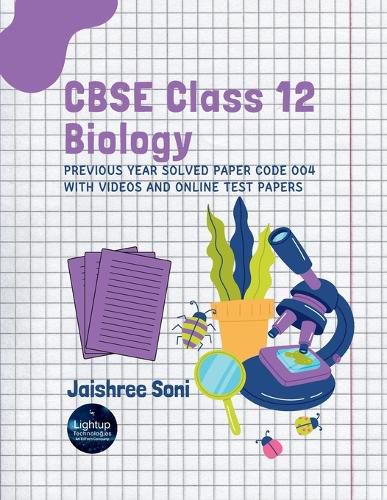 Cover image for CBSE Class 12 Biology Previous Year Solved Paper Code 004 With Videos and Online Test Papers (EditionFirst)