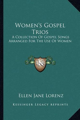 Cover image for Women's Gospel Trios: A Collection of Gospel Songs Arranged for the Use of Women