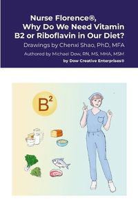 Cover image for Nurse Florence(R), Why Do We Need Vitamin B2 or Riboflavin in Our Diet?