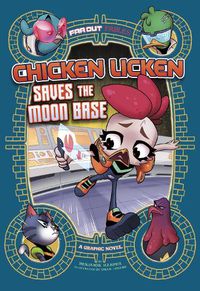Cover image for Chicken Licken Saves the Moon Base: A Graphic Novel
