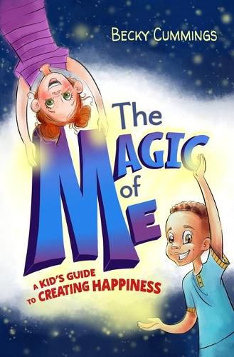 Cover image for The Magic of Me: A Kid's Guide to Creating Happiness