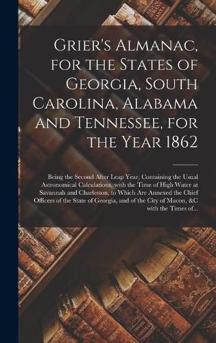 Cover image for Grier's Almanac, for the States of Georgia, South Carolina, Alabama and Tennessee, for the Year 1862