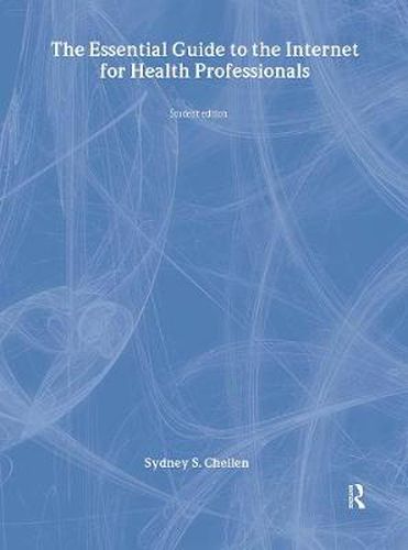 Cover image for The Essential Guide to the Internet for Health Professionals