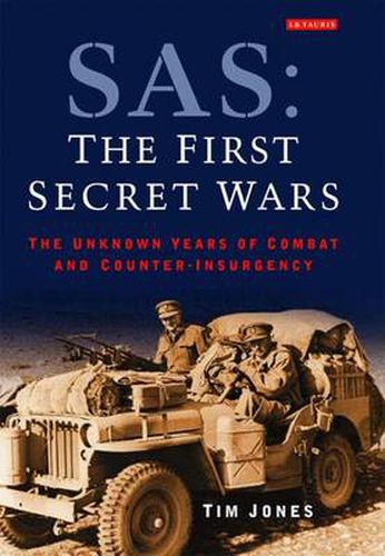 Cover image for SAS: The First Secret Wars: The Unknown Years of Combat and Counter-Insurgency