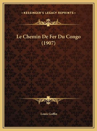 Cover image for Le Chemin de Fer Du Congo (1907)