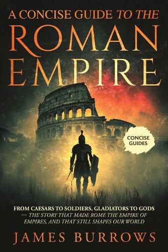 Cover image for A Concise Guide To The Roman Empire
