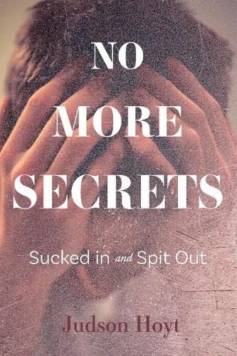 Cover image for No More Secrets: Sucked in and Spit Out