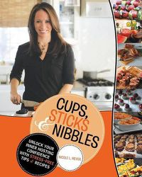 Cover image for Cups, Sticks & Nibbles: Unlock Your Inner Hosting Confidence with Stress-Free Tips & Recipes