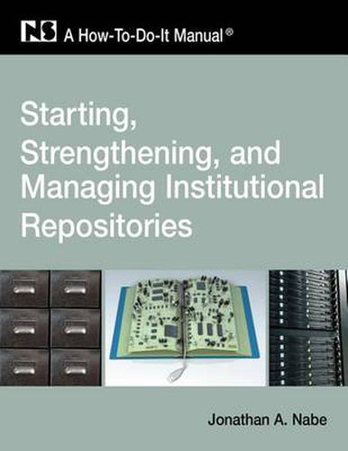 Cover image for Starting and Managing an Institutional Repository: A-how-to-do-it Manual