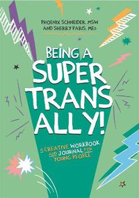 Cover image for Being a Super Trans Ally!: A Creative Workbook and Journal for Young People