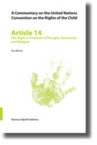 Cover image for A Commentary on the United Nations Convention on the Rights of the Child, Article 14: The Right to Freedom of Thought, Conscience and Religion