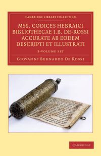 Cover image for Mss. Codices Hebraici Bibliothecae I. B. De-Rossi Accurate ab Eodem Descripti et Illustrati 3 Volume Set