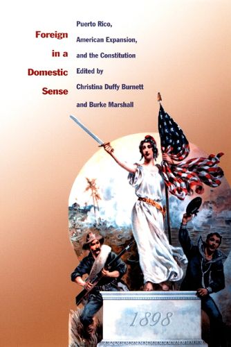 Cover image for Foreign in a Domestic Sense: Puerto Rico, American Expansion, and the Constitution